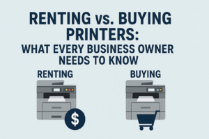 Renting vs. Buying Printers What Every Business Owner Needs to Know