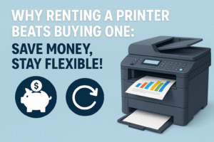 Why Renting a Printer Beats Buying One Save Money, Stay Flexible